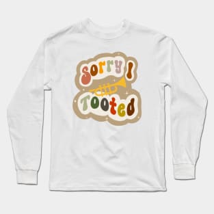 Sorry I tooted trumpet Long Sleeve T-Shirt